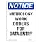 Signmission OSHA Notice, 7" Height, Metrology Work Orders For Data Entry Sign, 7" X 5", Portrait OS-NS-D-57-V-14208 - alternate 1